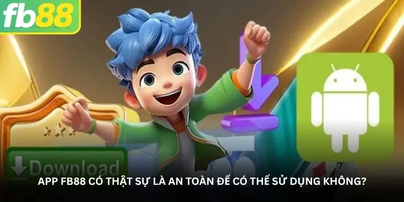 1 App FB88 có thật sự là an toàn để có thể sử dụng không?
